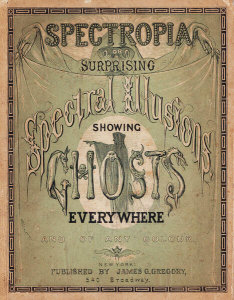 J. H. Brown, cover design - Spectropia, or Surprising Spectral Illusions Showing Ghosts Everywhere and of Any Colour, 1864